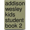 Addison Wesley Kids Student Book 2 by Michael L. Walker