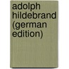 Adolph Hildebrand (German Edition) by Heilmeyer Alexander