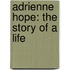 Adrienne Hope: The Story Of A Life