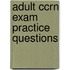 Adult Ccrn Exam Practice Questions