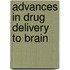 Advances In Drug Delivery To Brain