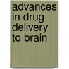 Advances In Drug Delivery To Brain by Arti V. Suthar