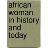 African Woman in History and Today by Rt. Rev. Daniel W. Kasomo