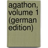 Agathon, Volume 1 (German Edition) door Martin Wieland Christoph