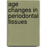 Age Changes in Periodontal Tissues by Simran Parwani