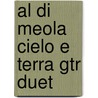 Al Di Meola Cielo E Terra Gtr Duet door Hal Leonard Publishing Corporation