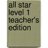 All Star Level 1 Teacher's Edition