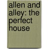 Allen and Alley: The Perfect House door Dana Meyer