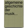 Allgemeine Geschichte Der Musik... door August Reissmann