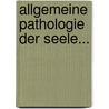 Allgemeine Pathologie Der Seele... door Adolph Wachsmuth