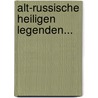 Alt-russische Heiligen Legenden... door Onbekend
