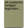 Alt-russische Heiligen Legenden... by Unknown