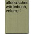 Altdeutsches Wörterbuch, Volume 1