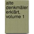Alte Denkmäler Erklärt, Volume 1