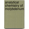 Analytical Chemistry of Molybdenum door G.A. Parker