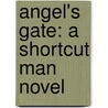 Angel's Gate: A Shortcut Man Novel by Preston Sturges