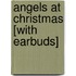 Angels at Christmas [With Earbuds]