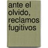 Ante el olvido, reclamos fugitivos
