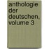 Anthologie Der Deutschen, Volume 3