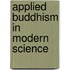 Applied Buddhism in Modern Science