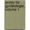 Archiv Für Gynäkologie, Volume 1 by Deutsche Gesellschaft FüR. Gynäkologie