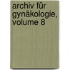 Archiv Für Gynäkologie, Volume 8 by Deutsche Gesellschaft FüR. Gynäkologie