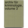 Archiv Für Kriminologie, Volume 3 door Onbekend