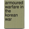 Armoured Warfare in the Korean War door Anthony Tuckerjones