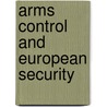 Arms Control and European Security door Stephen J. Blank
