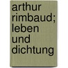 Arthur Rimbaud; Leben Und Dichtung by Arthur Rimbaud