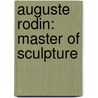 Auguste Rodin: Master Of Sculpture door Irene Korn