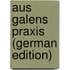Aus Galens Praxis (German Edition)