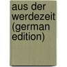 Aus der Werdezeit (German Edition) by Wilbrandt Adolf