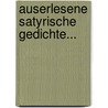 Auserlesene Satyrische Gedichte... by Kaspar Abel