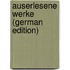 Auserlesene Werke (German Edition)