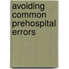 Avoiding Common Prehospital Errors door Corey M. Slovis