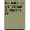 Barbarians, Gentleman & Players Hb by Kenneth Sheard