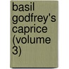 Basil Godfrey's Caprice (Volume 3) door Holme Lee