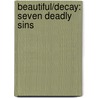 Beautiful/Decay: Seven Deadly Sins by Amir H. Fallah