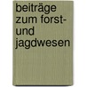 Beiträge Zum Forst- Und Jagdwesen by Karl August Kupfer