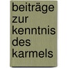 Beiträge zur Kenntnis des Karmels by Friedrich Von Mülinen Egbert