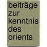 Beiträge zur Kenntnis des Orients door Orientalische Gesellschaft Münchner