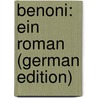 Benoni: Ein Roman (German Edition) door Emil Brachvogel Albert