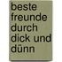 Beste Freunde durch dick und dünn