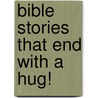 Bible Stories That End with a Hug! door Stephen Elkins