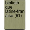 Biblioth Que Latine-Fran Aise (91) by Livres Groupe