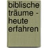 Biblische Träume - heute erfahren