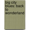 Big City Blues: Back to Wonderland door Jan Fields