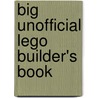 Big Unofficial Lego Builder's Book by Oliver Albrecht