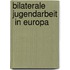 Bilaterale Jugendarbeit  in Europa